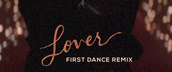 Taylor Releases Lover (First Dance Remix)