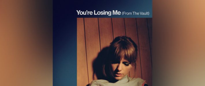 Taylor Releases ‘You’re Losing Me’ On Streaming Services